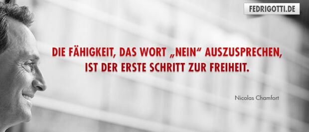 Die Fähigkeit, das Wort „Nein“ auszusprechen, ist der erste Schritt zur Freiheit.