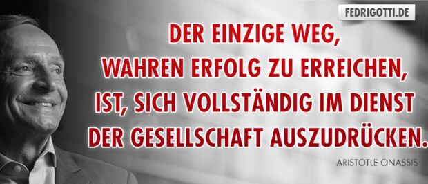 Der einzige Weg, wahren Erfolg zu erreichen, ist, sich vollständig im Dienst der Gesellschaft auszudrücken