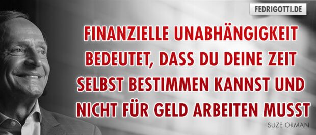 Finanzielle Unabhängigkeit bedeutet, dass du deine Zeit selbst bestimmen kannst und nicht für Geld arbeiten musst